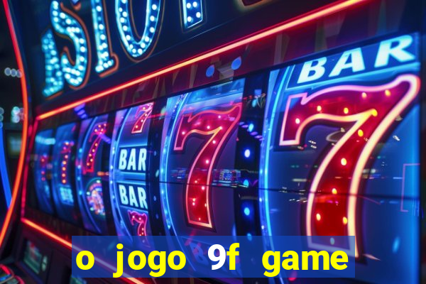 o jogo 9f game paga mesmo